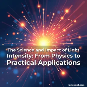 Artistic representation for The Science and Impact of Light Intensity: From Physics to Practical Applications