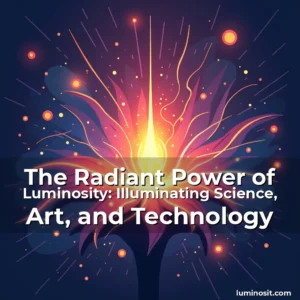 Artistic representation for The Radiant Power of Luminosity: Illuminating Science, Art, and Technology